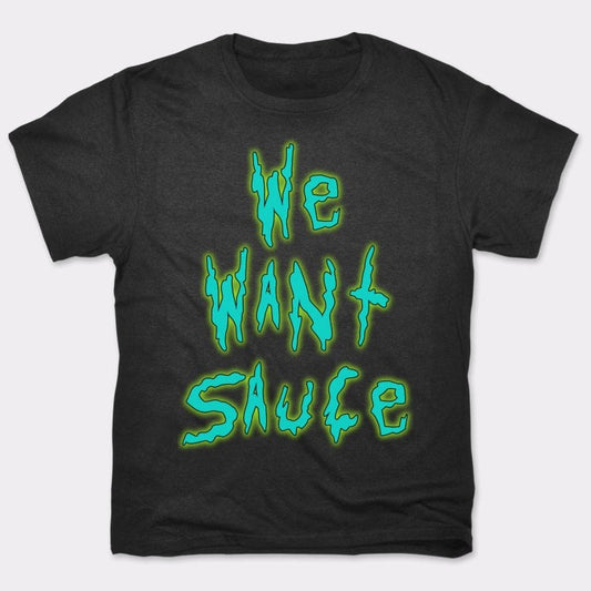 We Want Sauce