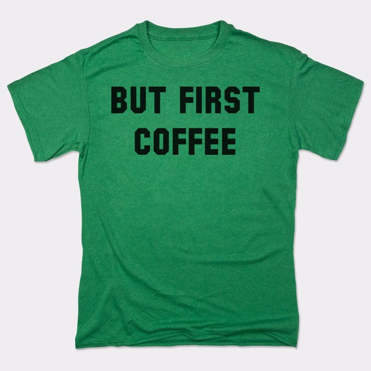 But First Coffee