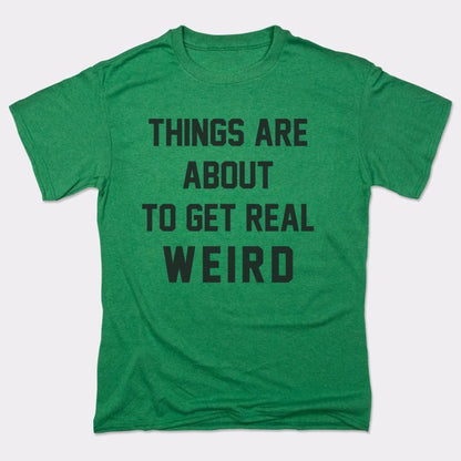 Get Real Weird - 6DollarShirts