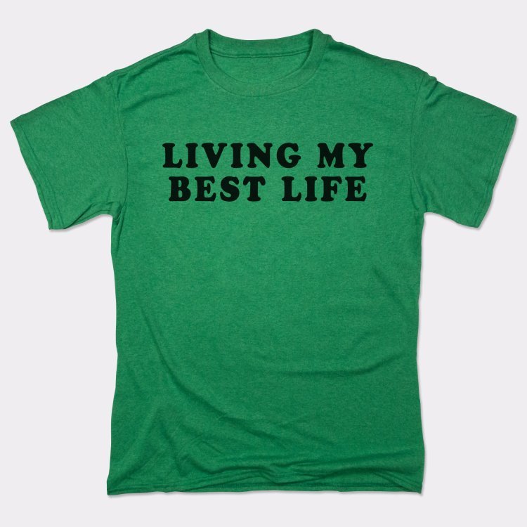 Living My Best Life - 6DollarShirts