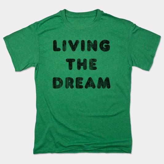 Living The Dream - 6DollarShirts