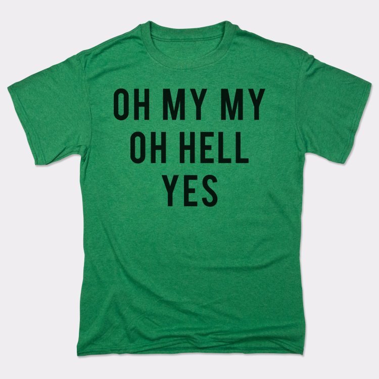 Oh My My - 6DollarShirts