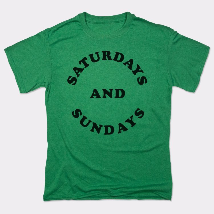 Saturdays And Sundays - 6DollarShirts
