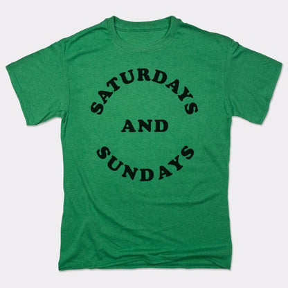 Saturdays And Sundays - 6DollarShirts
