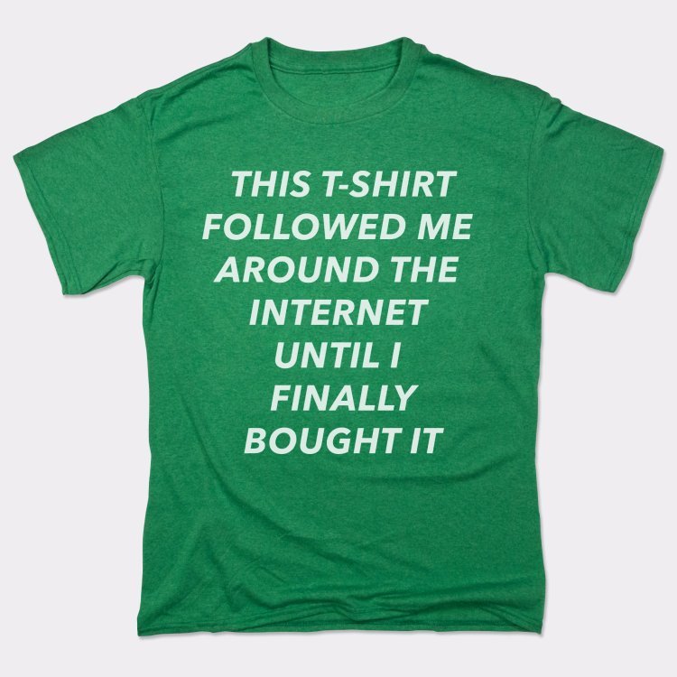 This T-Shirt Followed Me - 6DollarShirts