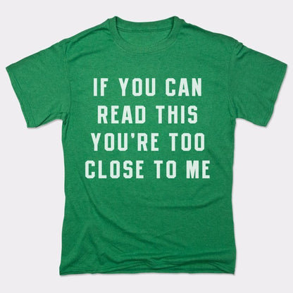 Too Close - 6DollarShirts
