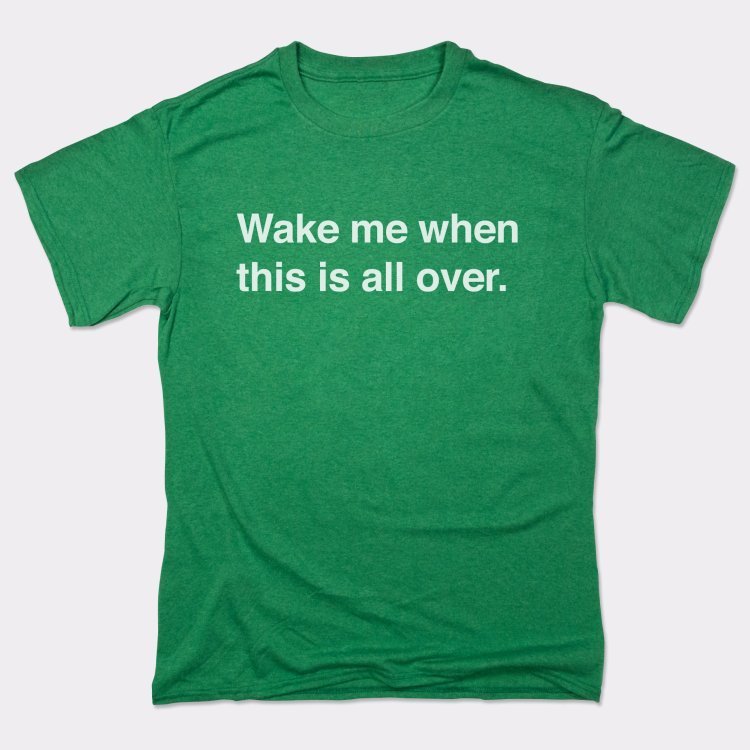 Wake Me When Over - 6DollarShirts