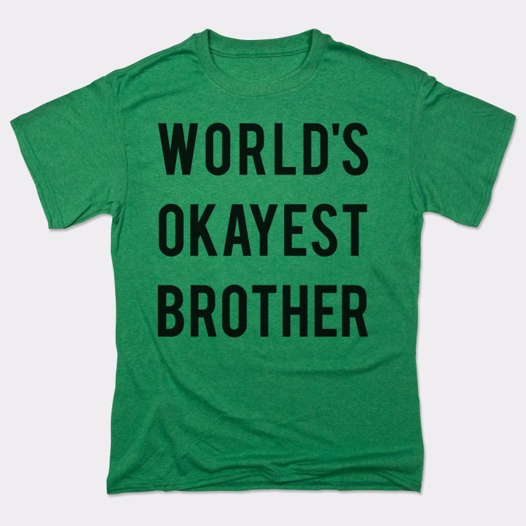 World's Okayest Brother - 6DollarShirts
