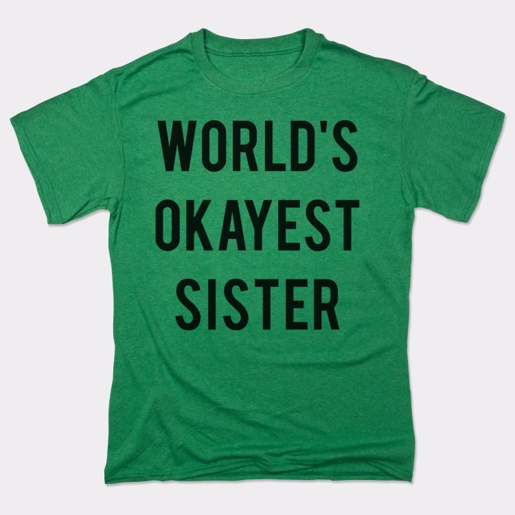 World's Okayest Sister - 6DollarShirts