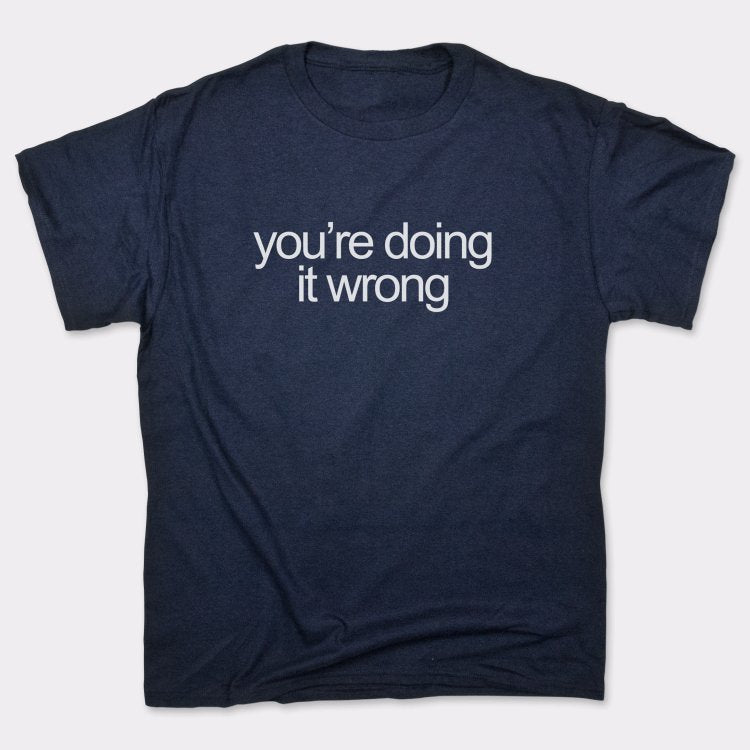 You're Doing It Wrong Bold Text Quote graphic Unisex Heavyweight T-Shirt in Navy Blue