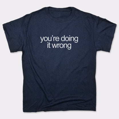 You're Doing It Wrong Bold Text Quote graphic Unisex Heavyweight T-Shirt in Navy Blue
