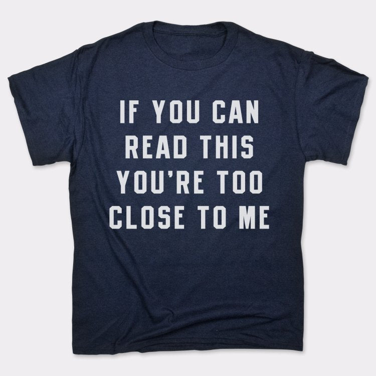 Too Close - 6DollarShirts