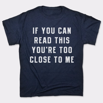 Too Close - 6DollarShirts