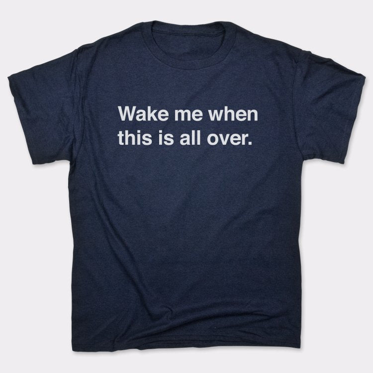Wake Me When Over - 6DollarShirts