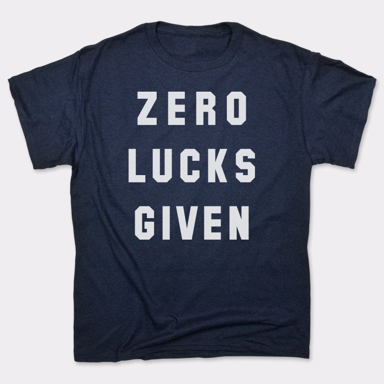 Zero Lucks Given - 6DollarShirts
