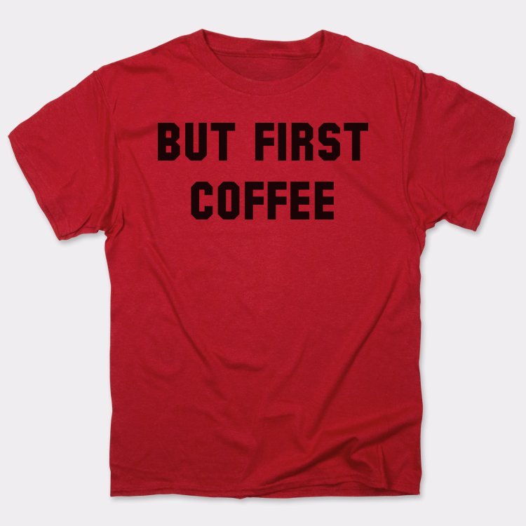 But First Coffee