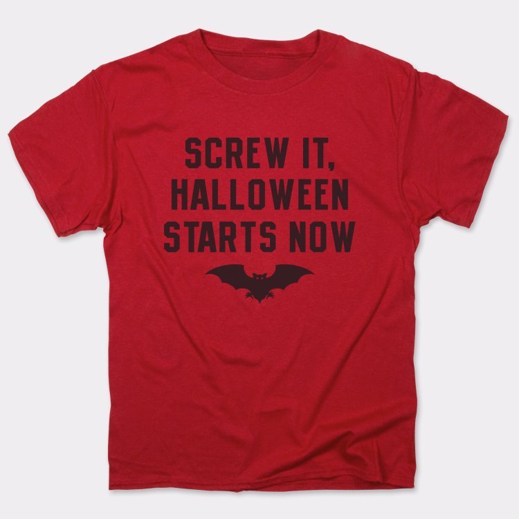 Screw It Halloween Starts Now - 6DollarShirts