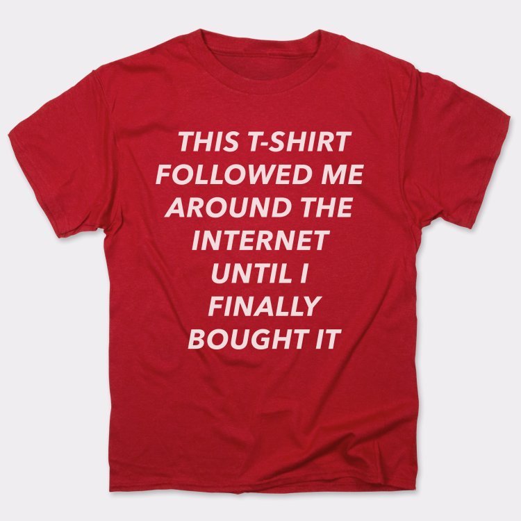 This T-Shirt Followed Me - 6DollarShirts