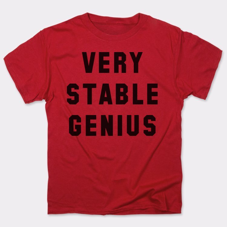 Very Stable Genius - 6DollarShirts