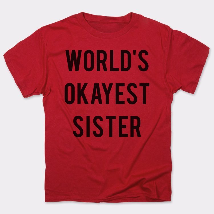 World's Okayest Sister - 6DollarShirts