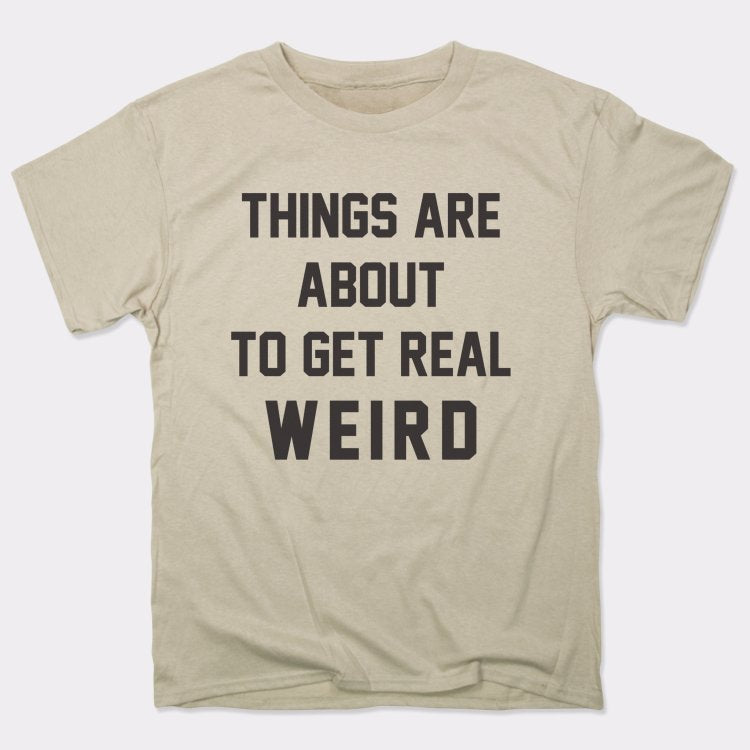 Get Real Weird - 6DollarShirts