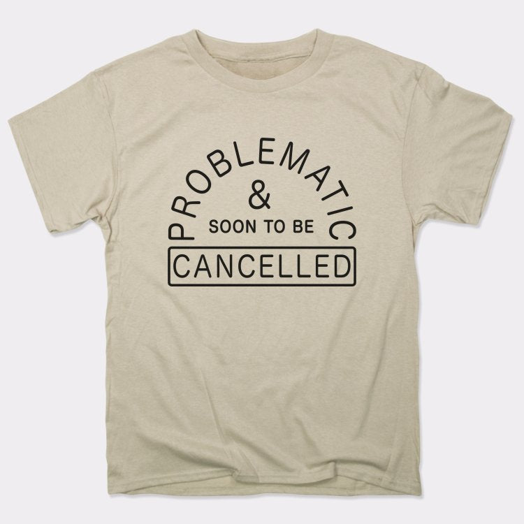 Problematic And Cancelled - 6DollarShirts