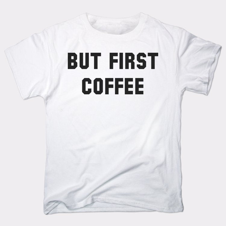 But First Coffee