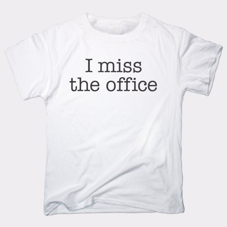 I Miss The Office - 6DollarShirts