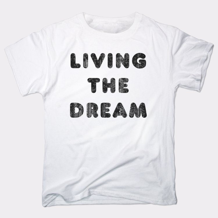 Living The Dream - 6DollarShirts