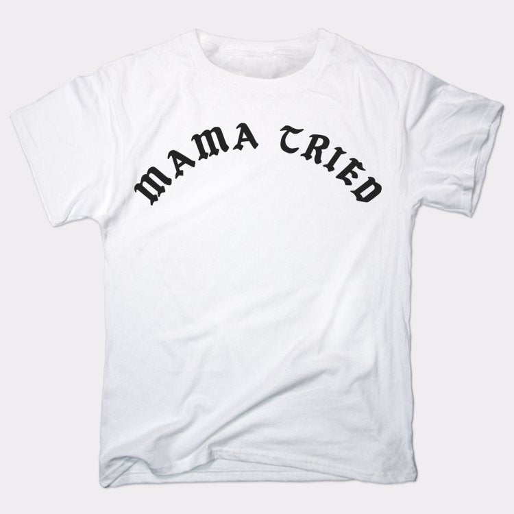 Mama Tried - 6DollarShirts