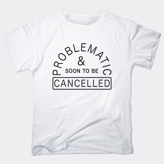 Problematic And Cancelled - 6DollarShirts