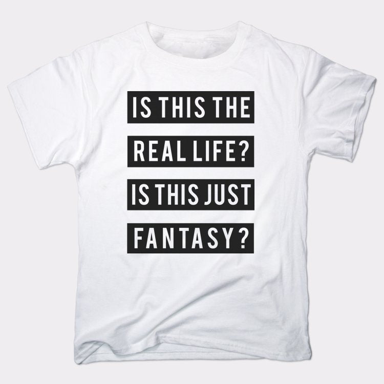 Real Life Or Fantasy? - 6DollarShirts