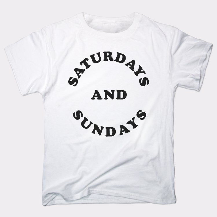 Saturdays And Sundays - 6DollarShirts