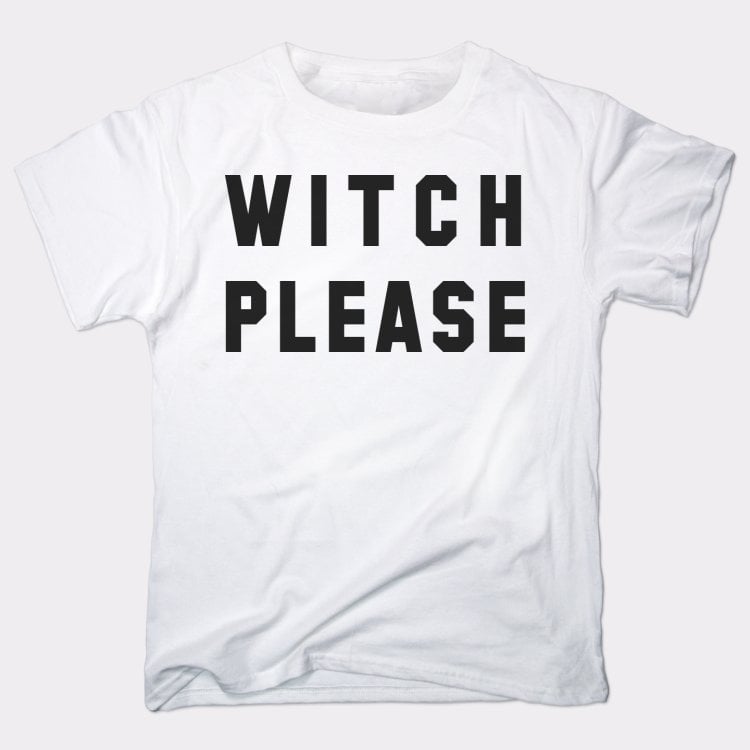 Witch Please - 6DollarShirts