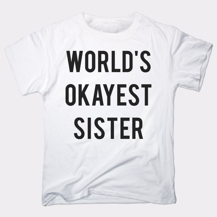 World's Okayest Sister - 6DollarShirts