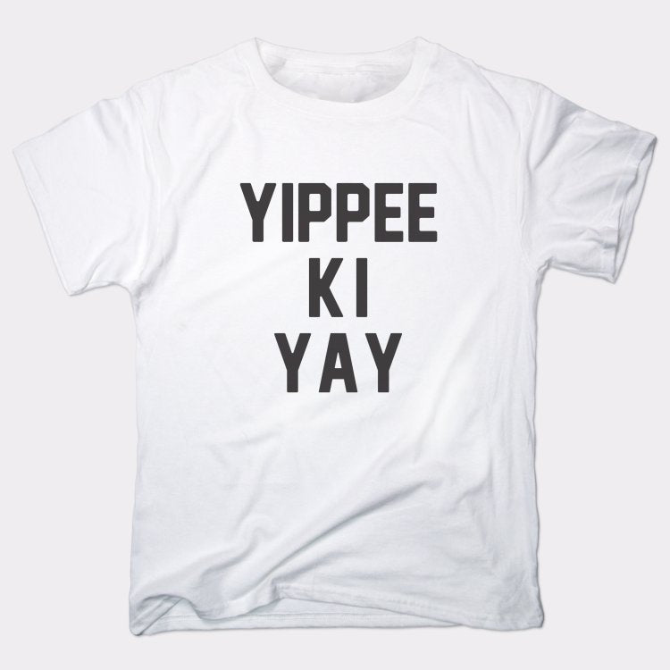 Yippee Ki Yay - 6DollarShirts