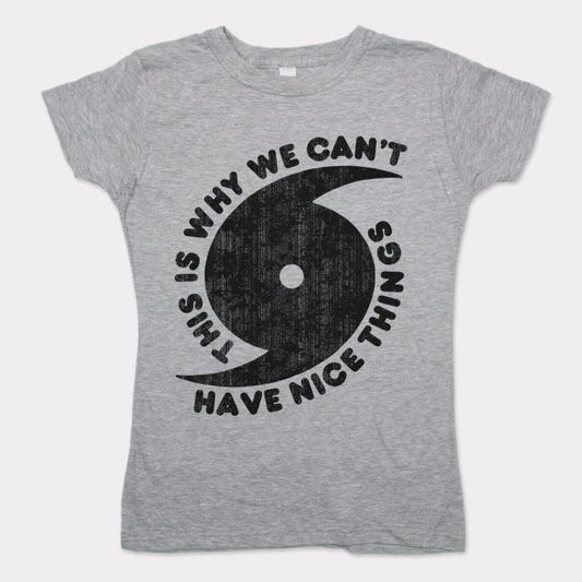 This Is Why We Can't Have Nice Things Hurricane Graphic Women's T-Shirt in Gray Granite
