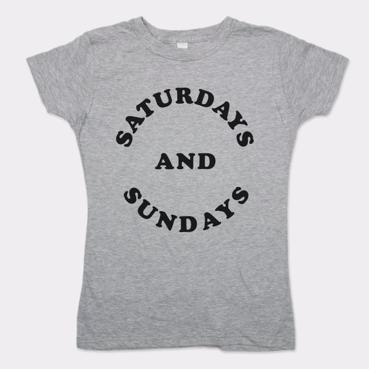 Saturdays And Sundays - 6DollarShirts