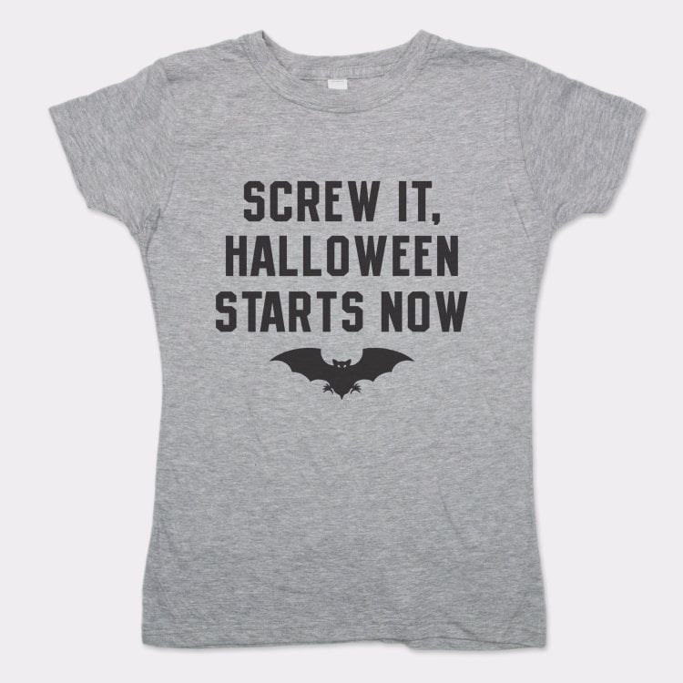 Screw It Halloween Starts Now - 6DollarShirts