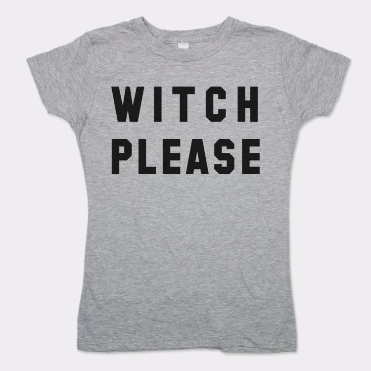 Witch Please - 6DollarShirts