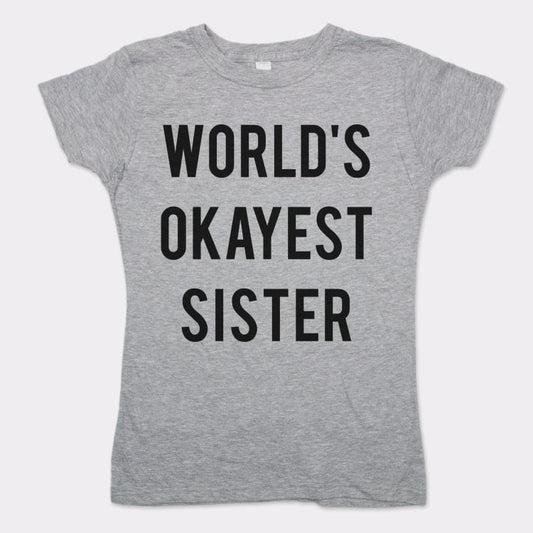 World's Okayest Sister - 6DollarShirts