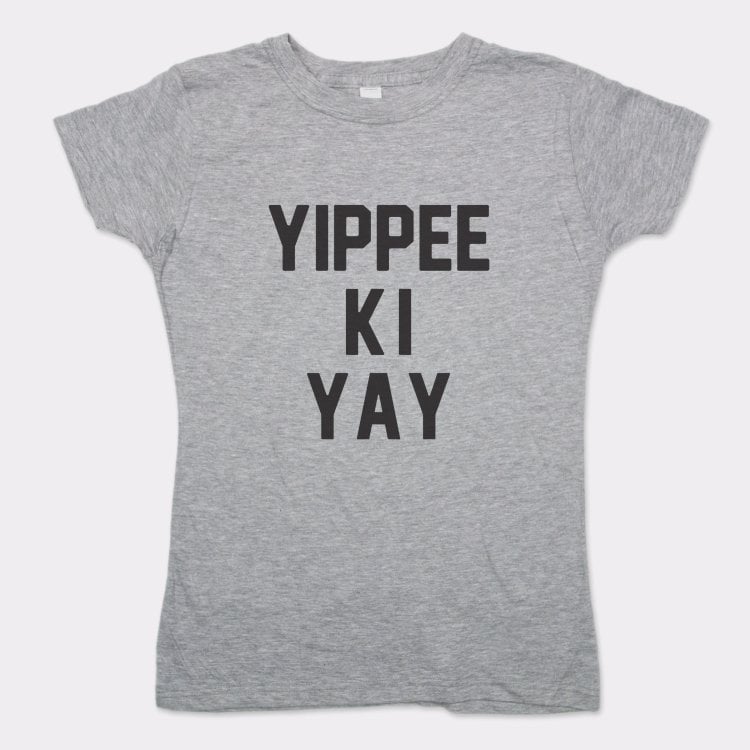 Yippee Ki Yay - 6DollarShirts