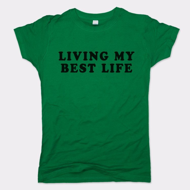 Living My Best Life - 6DollarShirts