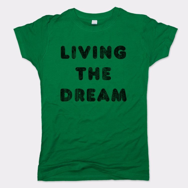 Living The Dream - 6DollarShirts