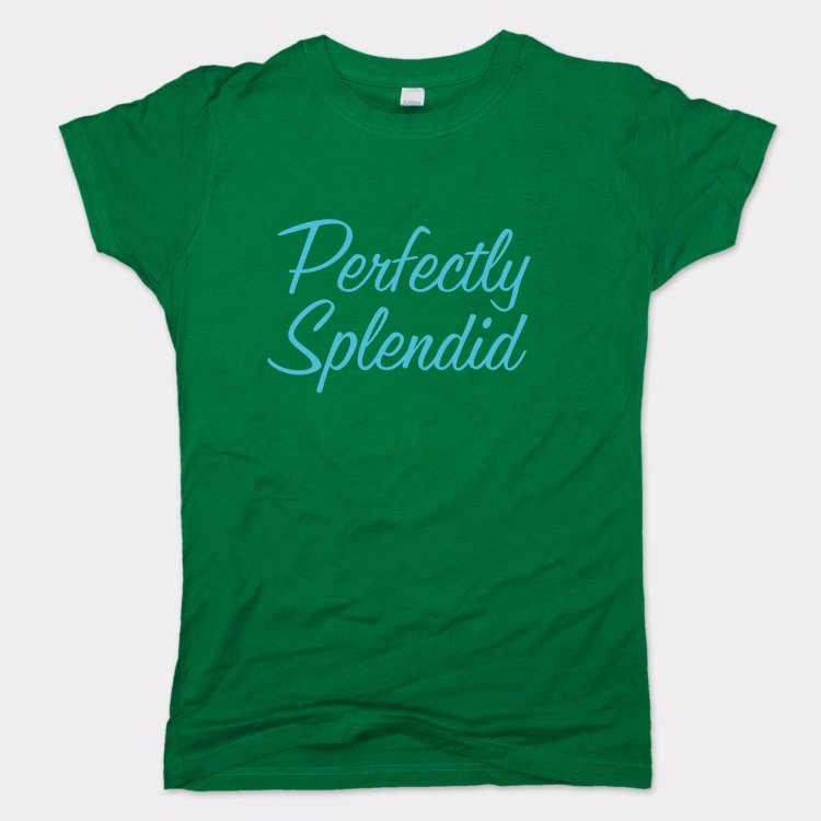 Perfectly Splendid - 6DollarShirts