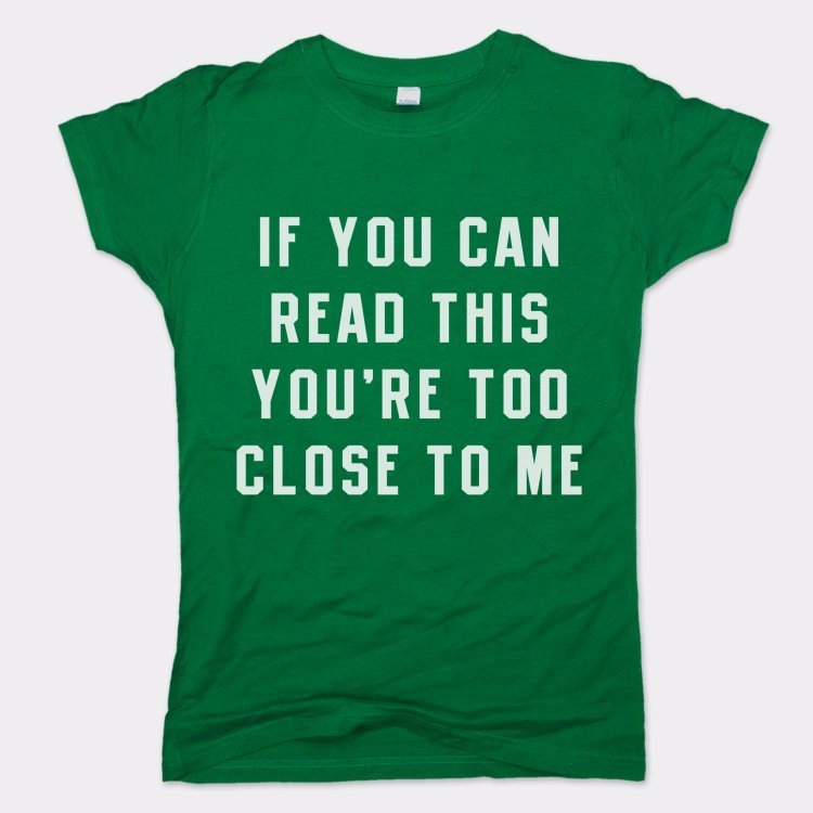 Too Close - 6DollarShirts