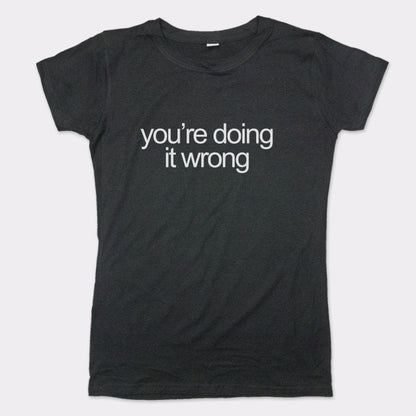 You're Doing It Wrong Bold Text Quote graphic Women's T-Shirt in Midnight