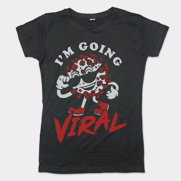 I'm Going Viral - 6DollarShirts