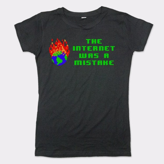 The Internet Was A Mistake - 6DollarShirts