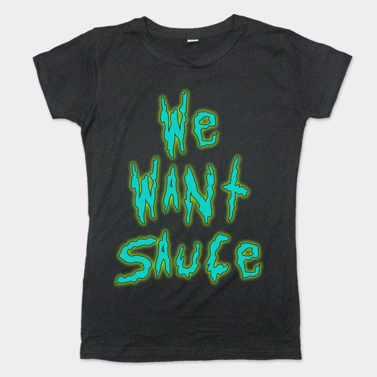 We Want Sauce